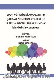 Spor Yöneticisi Adaylarının Çatışma Yönetimi Stilleri İle İletişim Becerileri Arasındaki İlişkinin İncelenmesi