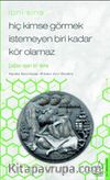 Hiç Kimse Görmek İstemeyen Biri Kadar Kör Olamaz