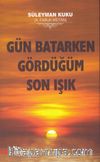Gün Batarken Gördüğüm Son Işık