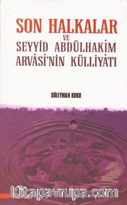 Son Halkalar ve Seyyid Abdülhakim Arvasinin Külliyatı(2 Cilt)