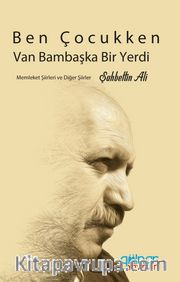 Ben Çocukken Van Bambaşka Bir Yerdi