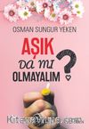 Aşık Da Mı Olmayalım? 