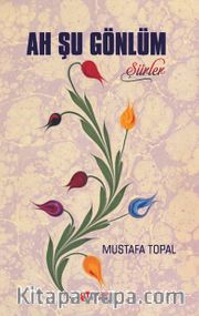 Ah Şu Gönlüm <br /> Şiirler