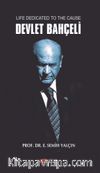 Life Dedicated To The Cause Devlet Bahçeli