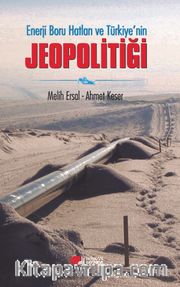 Enerji Boru Hatları ve Türkiye’nin Jeopolitiği