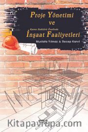 Proje Yönetimi ve Kamu Sektörü Özelinde İnşaat Faaliyetleri