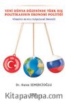 Yeni Dünya Düzeninde Türk Dış Politikasının Ekonomi Politiği & Türkiye-Rusya İlişkileri Örneği