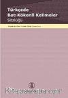 Türkçe'de Batı Kökenli Kelimeler Sözlüğü