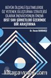 Büyük Ölçekli İşletmelerde Öz Yetenek Oluşturma Stratejisi Olarak İnovasyonun Önemi:  Bist 500 Şirketleri Üzerinde Bir Araştırma