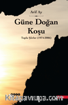 Güne Doğan Koşu / Toplu Şiirler 1974-2006