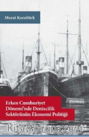 Erken Cumhuriyet Dönemi’nde Denizcilik Sektörünün Ekonomi Politiği