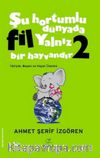 Şu Hortumlu Dünyada Fil Yalnız Bir Hayvandır 2 (Yeşil Kapak)