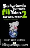 Şu Hortumlu Dünyada Fil Yalnız Bir Hayvandır 2 (Siyah Kapak)