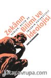 Zekanın Bilimi ve İdeolojisi: Genler, Beyin ve İnsanın Potansiyeli