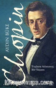 Chopin <br /> Tuşlara Adanmış Bir Yaşam