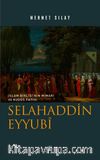 İslam Birliğinin Mimarı ve Kudüs Fatihi Selahaddin Eyyubi