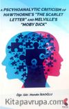 A Pscyhoanalytic Criticism Of Hawthorne' The Scarlet Letter And Melvılle's Moby Dick