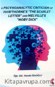 A Pscyhoanalytic Criticism Of Hawthorne' The Scarlet Letter And Melvılle's Moby Dick