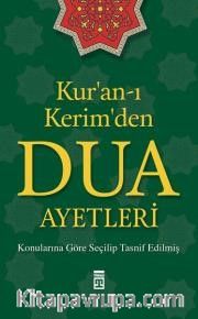 Kur'an-ı Kerim'den Dua Ayetleri <br /> Konularına Göre Seçilip Tasnif Edilmiş