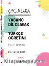 Çocuklara Yabancı Dil Olarak Türkçe Öğretimi (6-11 Yaş ve 12-15 Yaş)