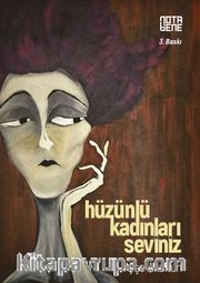 Hüzünlü Kadınları Seviniz