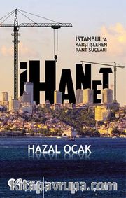 İhanet <br /> İstanbul'a Karşı İşlenen Rant Suçları