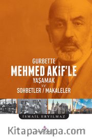 Gurbette Mehmed Akif’le Yaşamak ve Sohbetler - Makaleler