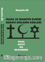 İnanç ve İbadetin Evrimi <br /> Musa - Davut - İsa - Muhammed