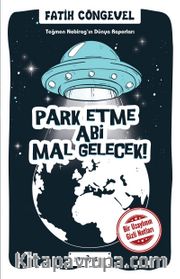 Teğmen Nabirag’ın Dünya Raporları 1 /  Park Etme Abi Mal Gelecek!