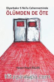 Diyarbakır 5 No’lu Cehenneminde Ölümden De Öte