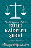 Mecelle-i Ahkam-ı Adliye Külli Kaideler Şerhi