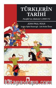 Türklerin Tarihi <br /> Pasifik’ten Akdeniz’e 2000 Yıl