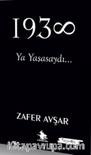 1938 <br /> Ya Yaşasaydı