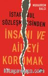 İstanbul Sözleşmesinden İnsanı ve Aileyi Korumak