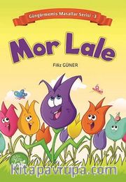 Mor Lale / Güngörmemiş Masallar Serisi 3