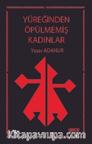 Yüreğinden Öpülmemiş Kadınlar
