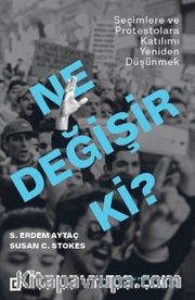 Ne Değişir Ki? <br /> Seçimlere ve Protestolara Katılımı Yeniden Düşünmek