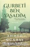 Gurbeti Ben Yaşadım