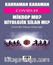 Covid 19 Mikrop Mu Biyolojik Silah Mı?