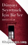 Dünyayı Seyretmek İçin Bir Yer