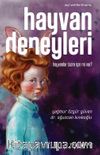 Hayvan Deneyleri : Hayvanlar Bizim İçin mi Var ? 