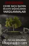 Danıştay Kararları Işığında 4483 Sayılı Kanun Kapasamında Çevre Suçu İşleyen Belediye Başkalarının Yargılanmaları