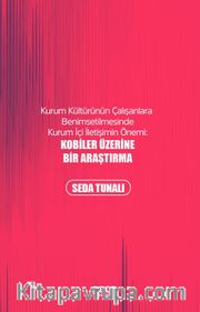 Kurum Kültürünün Çalışanlara Bahsedilmesinde Kurum İçi İletişimin Önemi: Kobiler Üzerine Bir Araştırma