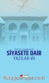Siyasete Dair Yazılar VII
