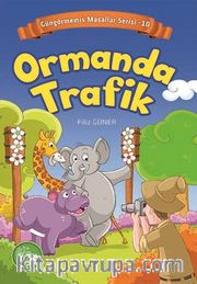 Ormanda Trafik / Güngörmemiş Masallar Serisi 10