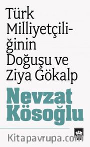 Türk Milliyetçiliğinin Doğuşu ve Ziya Gökalp