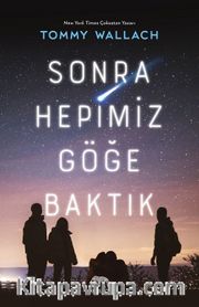 Sonra Hepimiz Göğe Baktık (Ciltli)