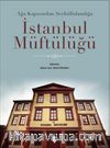 Ağa Kapısından Şeyhülislamlığa İstanbul Müftülüğü