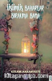 Üşümüş Baharlar Bırakma Bana