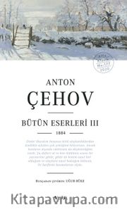 Anton Çehov / Bütün Eserleri III ( 1884)